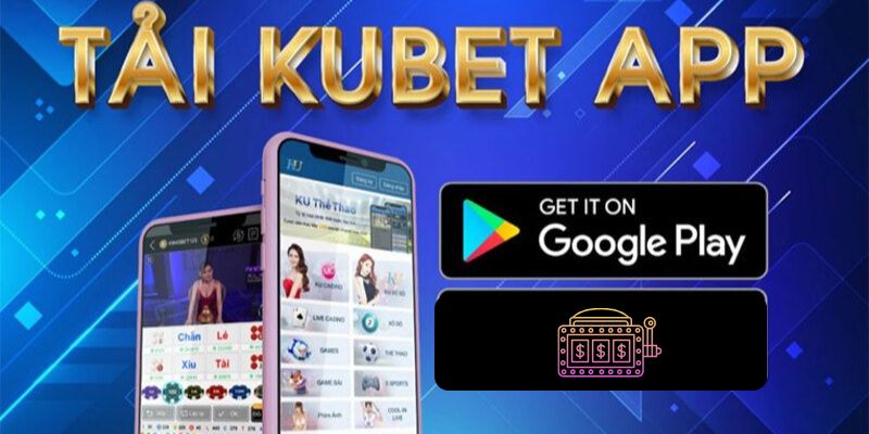 Tải file APK Kubet trên hệ điều hành Android