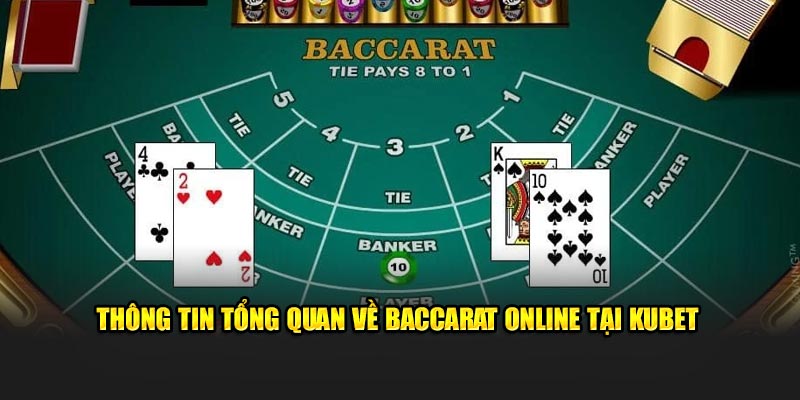 Thông tin tổng quan về baccarat online tại kubet