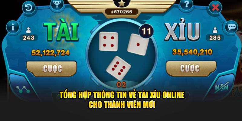 Tổng Hợp Thông Tin Về Tài Xỉu Online Cho Thành Viên Mới